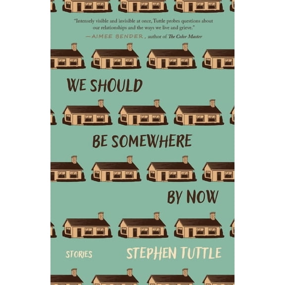 We Should Be Somewhere by Now: Stories, (Paperback)