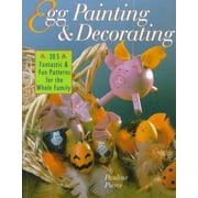 Egg Painting and Decorating : 305 Fantastic and Fun Patterns for the Whole Family, Used [Paperback]