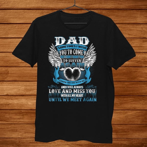 I Miss You My Dad In Heaven Shirt Gift Black Size up to 4XL
