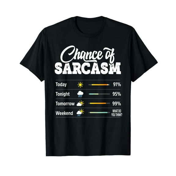 Funny Chance of Sarcasm Humor Fun Sarcastic Mens Women T-Shirt