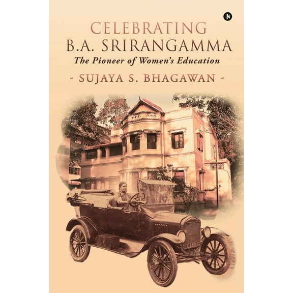 Celebrating B.A. Srirangamma: The Pioneer of Women's Education, (Paperback)