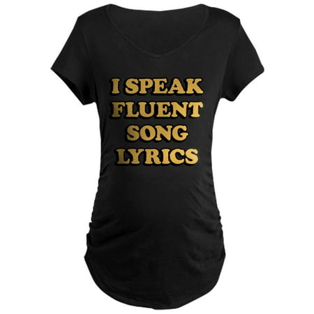 

CafePress - I Speak Fluent Song Lyrics - Maternity Dark T-Shirt