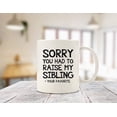 thumbnail image 5 of Mothers Day Gifts For Mom, Sorry You Had To Raise My Sibling Mom Mug, Mother's Day Mugs From Kids, Mother's Day Gifts For Moms From Daughter, Son, Sentimental Gift For Moms Who Have Everything, 5 of 7