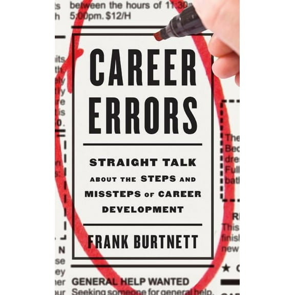 Career Errors: Straight Talk about the Steps and Missteps of Career Development, (Hardcover)