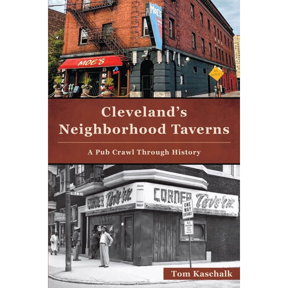 Pre-Owned Cleveland's Neighborhood Taverns: A Pub Crawl Through History (Paperback) 1467158372 9781467158374