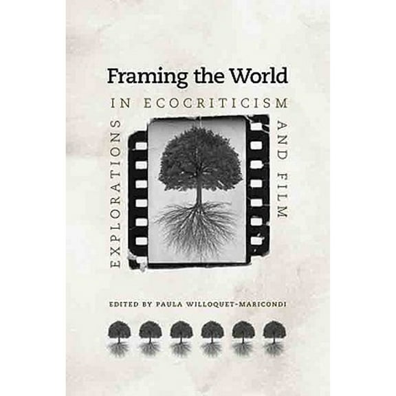 Under the Sign of Nature: Explorations in Environmental Humanities: Framing the World : Explorations in Ecocriticism and Film (Paperback)
