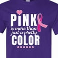 thumbnail image 4 of Inktastic Breast Cancer Pink is More Than Just a Pretty Color T-Shirt, 4 of 5