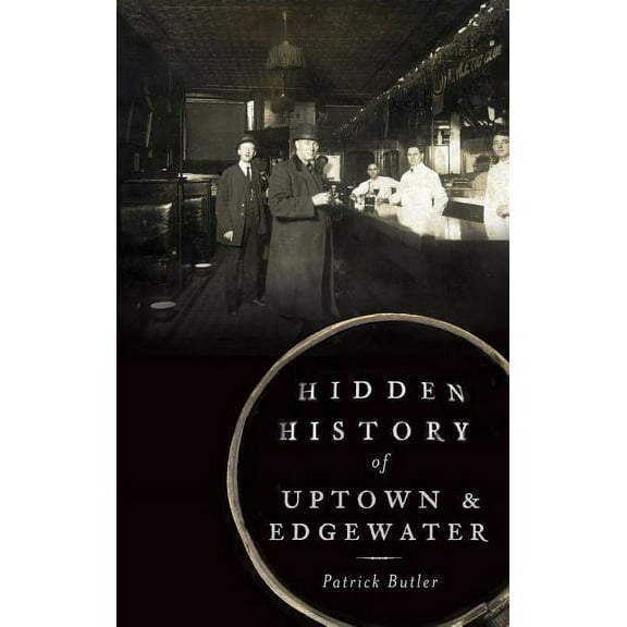 Hidden History of Uptown & Edgewater (Hardcover)