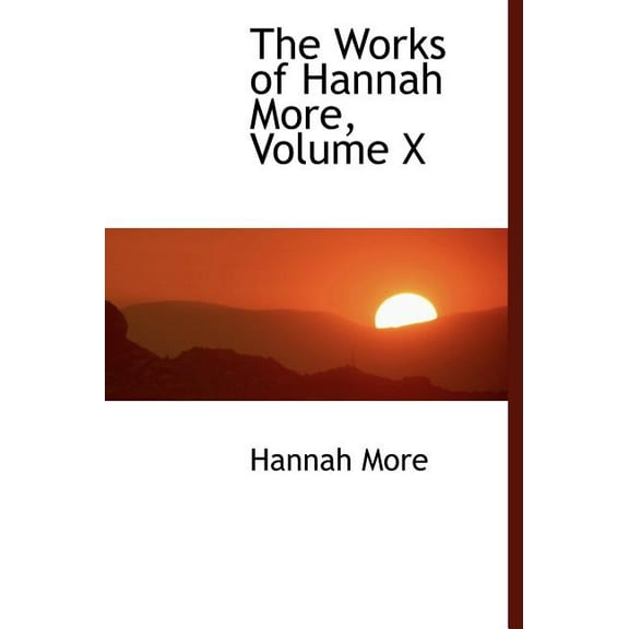 The Works of Hannah More, Volume X (Hardcover)