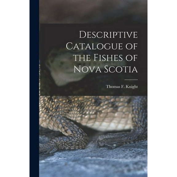 Descriptive Catalogue of the Fishes of Nova Scotia [microform] (Paperback)