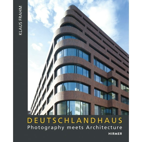 Deutschlandhaus: Photography Meets Architecture Klaus Frahm 2024--Fritz Block 1930, (Hardcover)