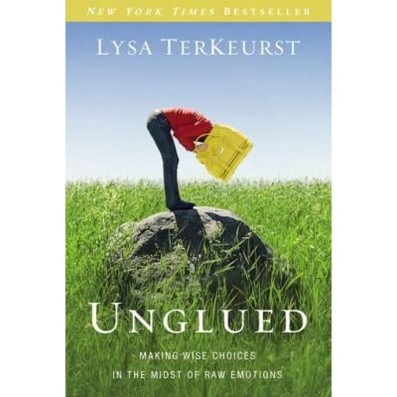 Pre-Owned Unglued: Making Wise Choices in the Midst of Raw Emotions (Paperback) by Lysa TerKeurst