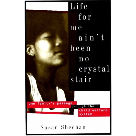 Life for Me Ain't Been No Crystal Stair: One Family's Passage Through the Child Welfare System, (Paperback)