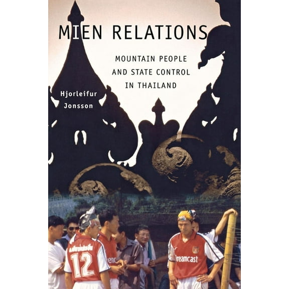Mien Relations: Mountain People and State Control in Thailand, (Hardcover)