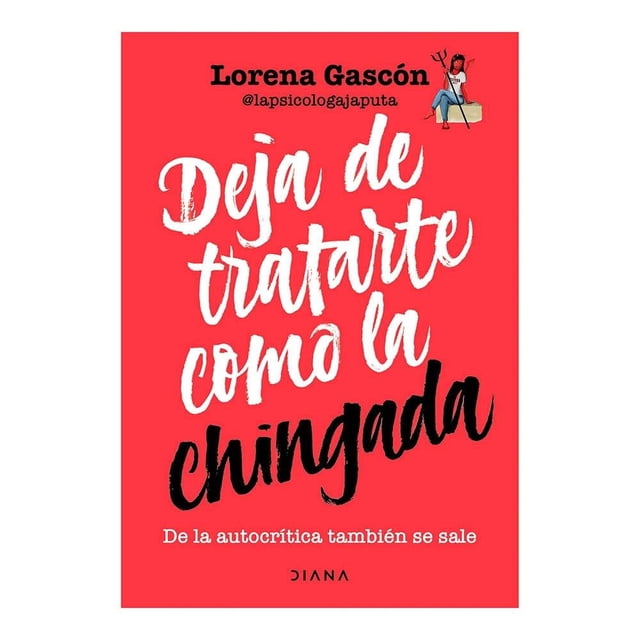 Deja de tratarte como la chingada Diana Lorena Gascón