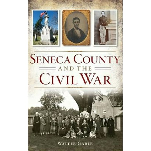 Seneca County and the Civil War (Hardcover)