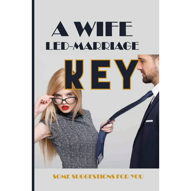 sød Necklet Amazon Jungle A Wife-Led-Marriage Key : Some Suggestions For You: Wife Led Marriage  Financial Control (Paperback) - Walmart.com