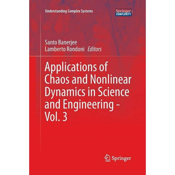Understanding Complex Systems Applications of Chaos and Nonlinear Dynamics in Science and Engineering - Vol. 3, (Paperback)