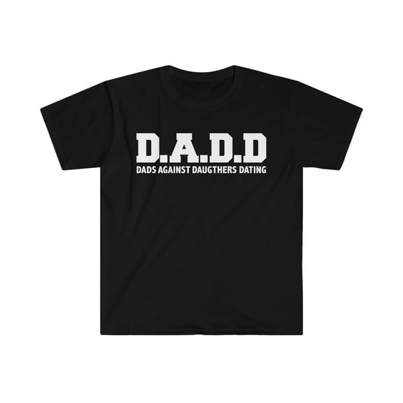 D.A.D.D. Dads Against Daughters Dating Unisex T-shirt S-3XL Father's Day