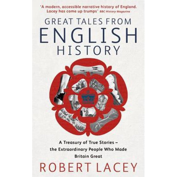 Pre-Owned Great Tales From English History: Cheddar Man to DNA: A Treasury of True Stories of the Extraordinary People Who Made Britain Great (Paperback) 0349117314 9780349117317