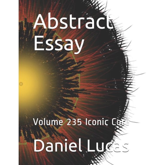 Abstract Essay: Abstract Essay : Volume 235 Iconic Core (Paperback)