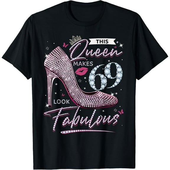 This Queen Makes 69 Looks Fabulous Shirt 69th Birthday Women T-Shirt100% cotton