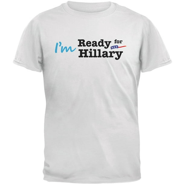 Old Glory - Election 2016 - Hillary Clinton I'm Ready White Adult T ...