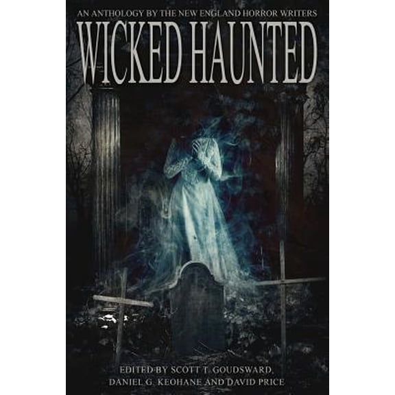 Pre-Owned Wicked Haunted: An Anthology of the New England Horror Writers (Paperback) 0998185418 9780998185415