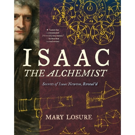Isaac the Alchemist: Secrets of Isaac Newton, (Best Isaac Newton Biography)