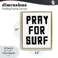 thumbnail image 3 of Pray For Surf Simple Sentiment Gold Framed Floater Canvas Wall Art, design by Lettered and Lined, 3 of 10