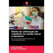 Efeito da utilização de colutório na saúde bucal e dentária (Paperback)