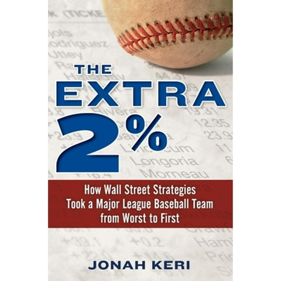 Pre-Owned The Extra 2%: How Wall Street Strategies Took a Major League Baseball Team from Worst to (Hardcover 9780345517654) by Jonah Keri