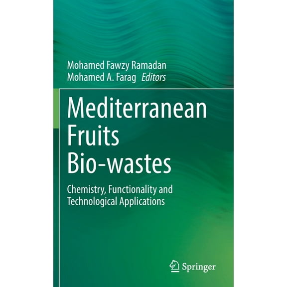 Mediterranean Fruits Bio-Wastes: Chemistry, Functionality and Technological Applications, (Hardcover)