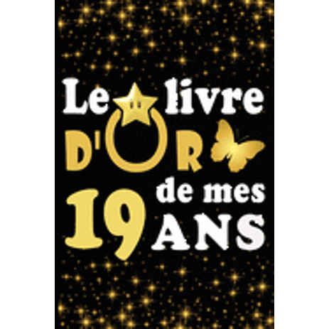 Le Livre D Or De Mes 19 Ans Cadeau Pour Femme Cadeau Pour Homme Cadeau Pour Ami Cadeau Pour Amie Cadeau Anniversaire 19 Ans Cadeau Anniversaire Pour Femme Cadeau Anniversaire Pour Homme Cadeau A