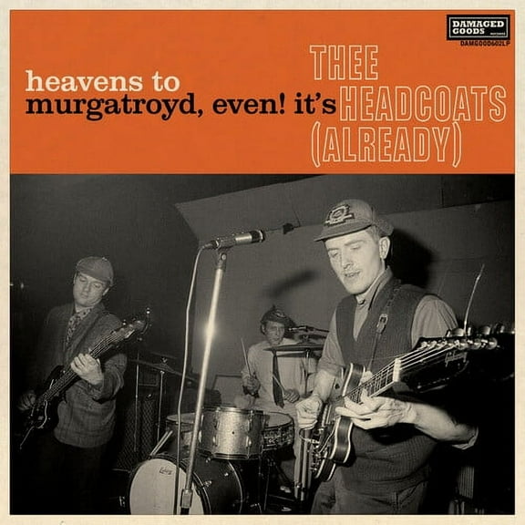 Thee Headcoats - Heavens To Murgatroyd, Even! It's Thee Headcoats! (Already) - Music & Performance - CD
