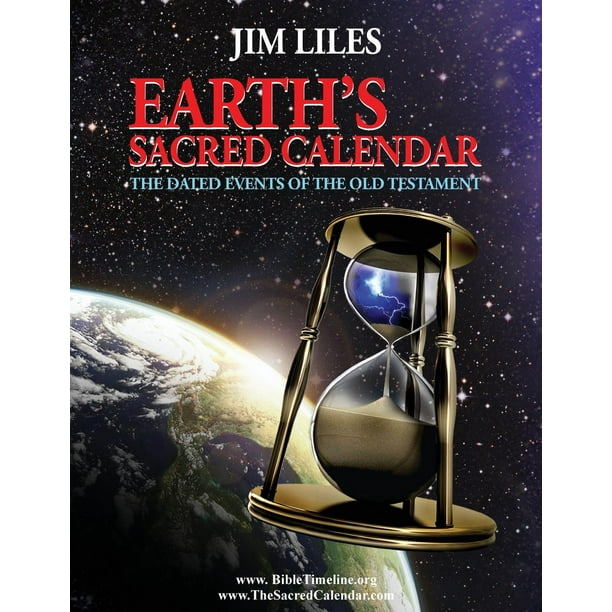 Earth's Sacred Calendar The Dated Events of the Old Testament