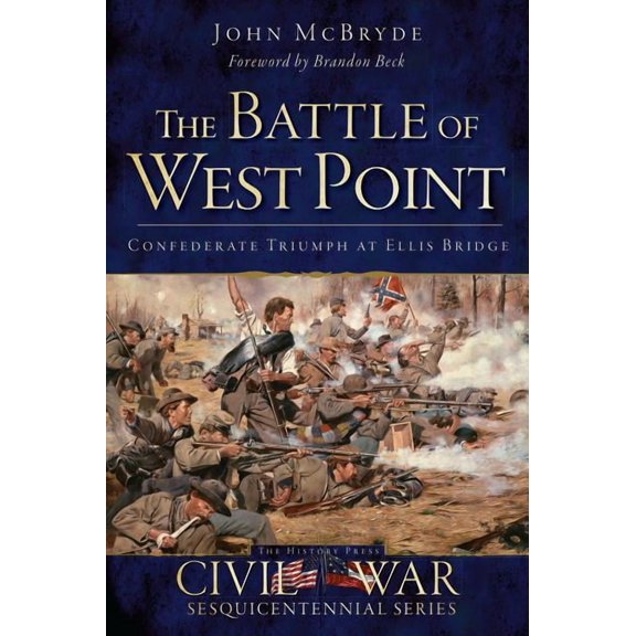The Battle of West Point: Confederate Triumph at Ellis Bridge (Paperback) by John McBryde, Brandon Beck