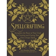 ARIN MURPHY-HISCOCK Spellcrafting : Strengthen the Power of Your Craft by Creating and Casting Your Own Unique Spells (Hardcover)