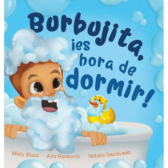 Aventuras de Burbujitas Burbujita, Â¡es hora de dormir!: Un cuento para ayudar a establecer la rutina de la hora de dormir, (Hardcover)