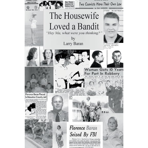 The Housewife Loved a Bandit: Hey Ma, What Were You Thinking?, (Paperback)