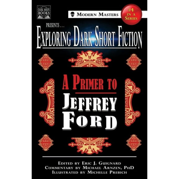 Exploring Dark Short Fiction Exploring Dark Short Fiction #4: A Primer to Jeffrey Ford, Book 4, (Paperback)