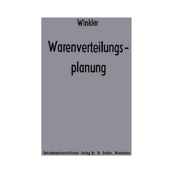 BeitrÃ¤ge Zur Industriellen Unternehmensf Warenverteilungsplanung: Ein Beitrag Zur Theorie Der Industriebetrieblichen Warenverteilung, (Paperback)