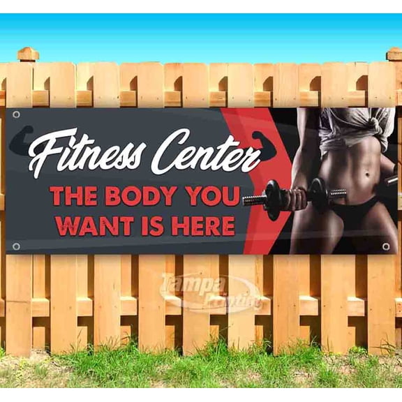 Fitness Center The Body You Want Is Here 13 oz Vinyl Banner With Metal Grommets