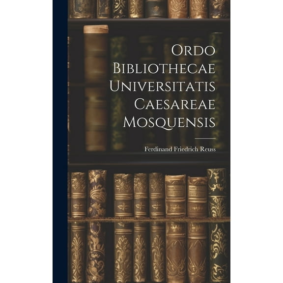 Ordo Bibliothecae Universitatis Caesareae Mosquensis (Hardcover)