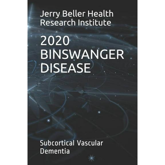 Binswanger Disease: Subcortical Vascular Dementia