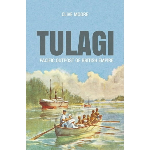 Pacific Tulagi: Pacific Outpost of British Empire, (Paperback)