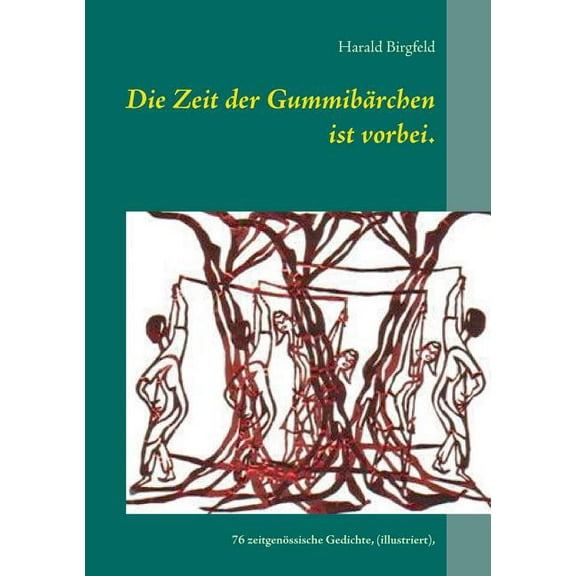 Die Zeit der Gummibärchen ist vorbei. : 76 zeitgenössische Gedichte, (illustriert vom Autor), Lyrik (Paperback)