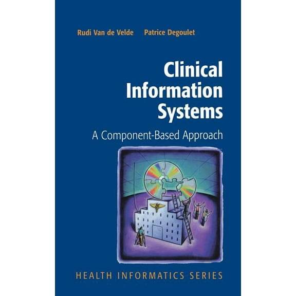 Health Informatics Clinical Information Systems: A Component-Based Approach, (Hardcover)