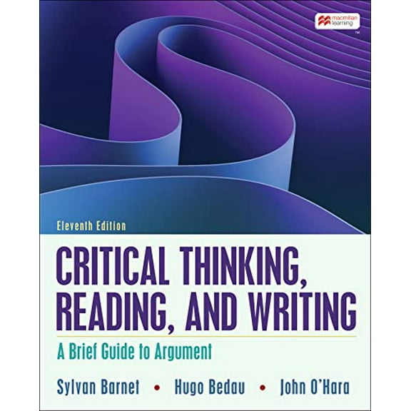 Pre-Owned Critical Thinking, Reading, and Writing: A Brief Guide to Argument [Hardcover] Barnet, Sylvan; Bedau, Hugo; O'Hara, John