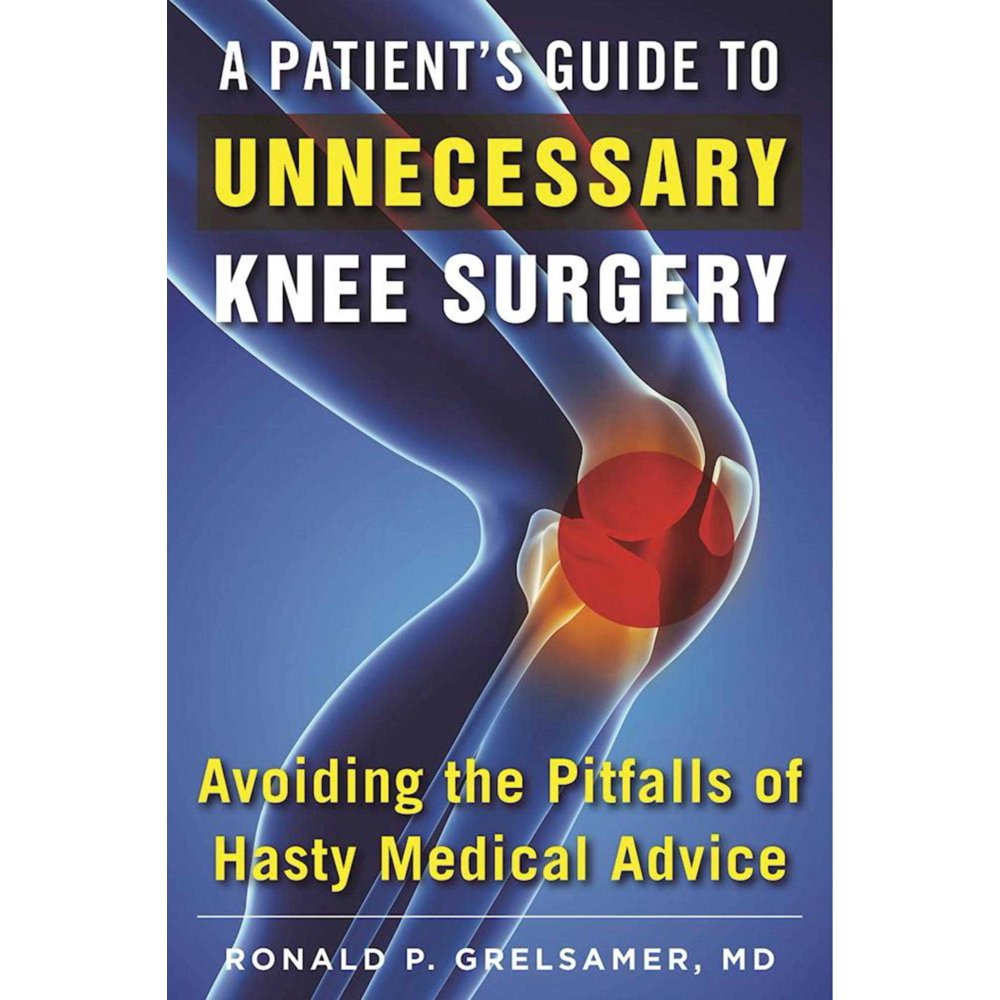 A Patient's Guide to Unnecessary Knee Surgery How to